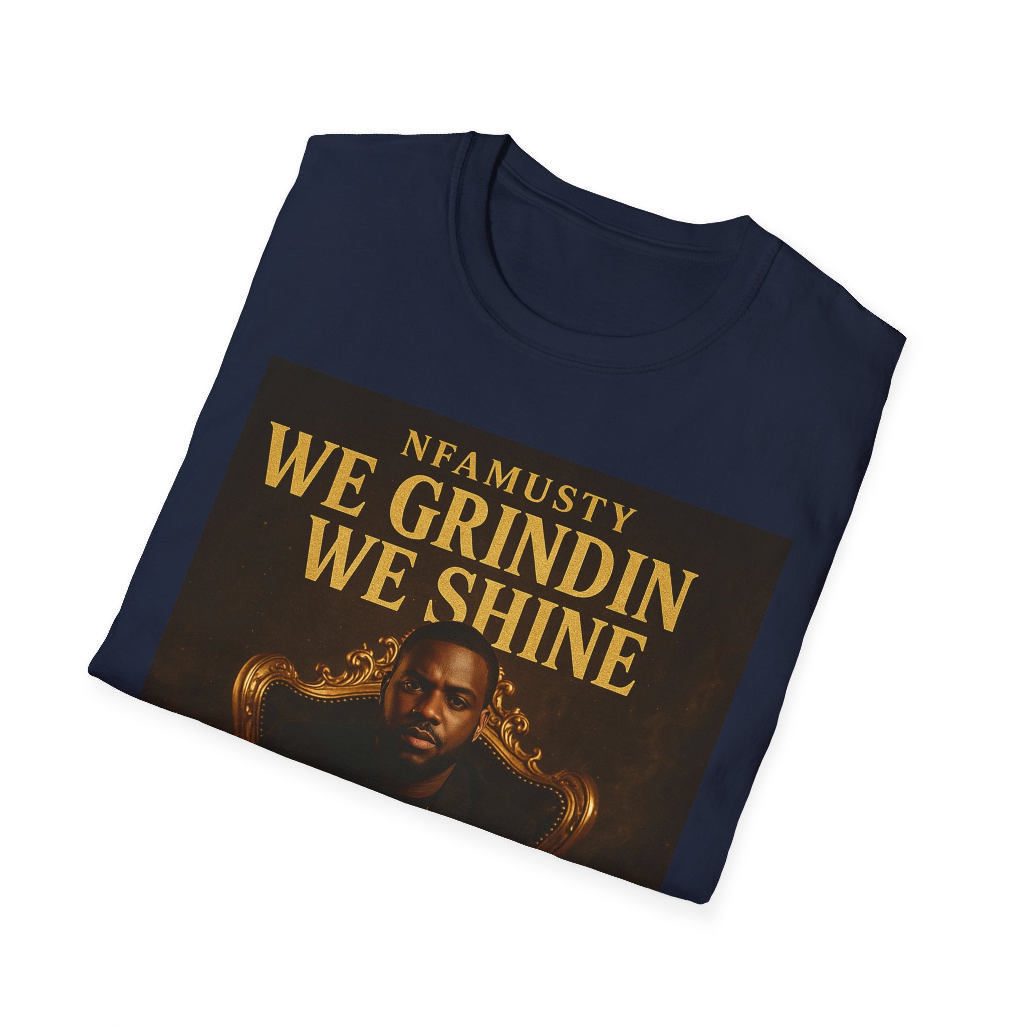 We Grindin We Shine T-Shirt — NFAMUSTY Rapper Streetwear Tee