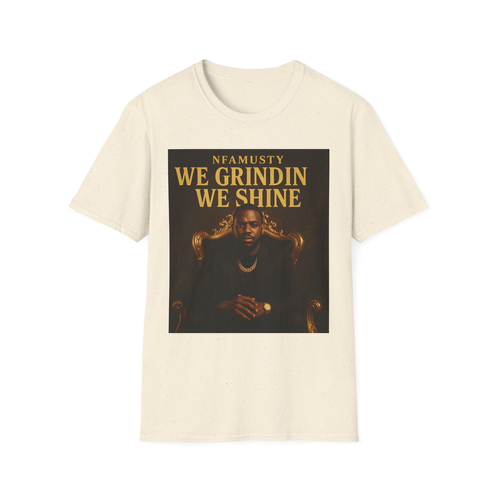 We Grindin We Shine T-Shirt — NFAMUSTY Rapper Streetwear Tee