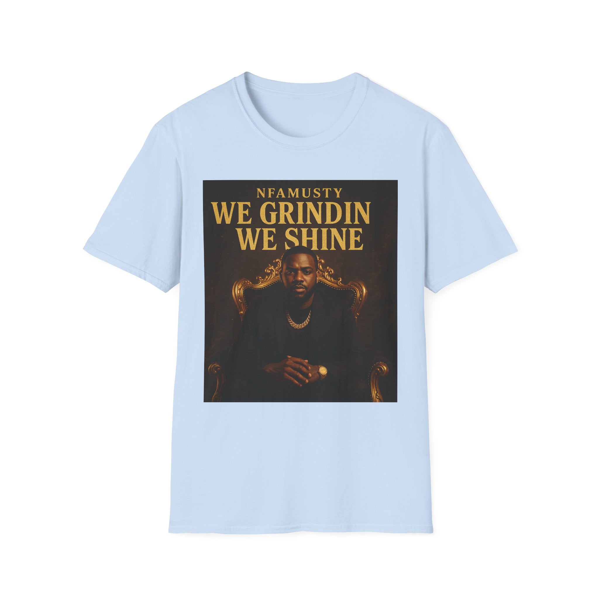 We Grindin We Shine T-Shirt — NFAMUSTY Rapper Streetwear Tee