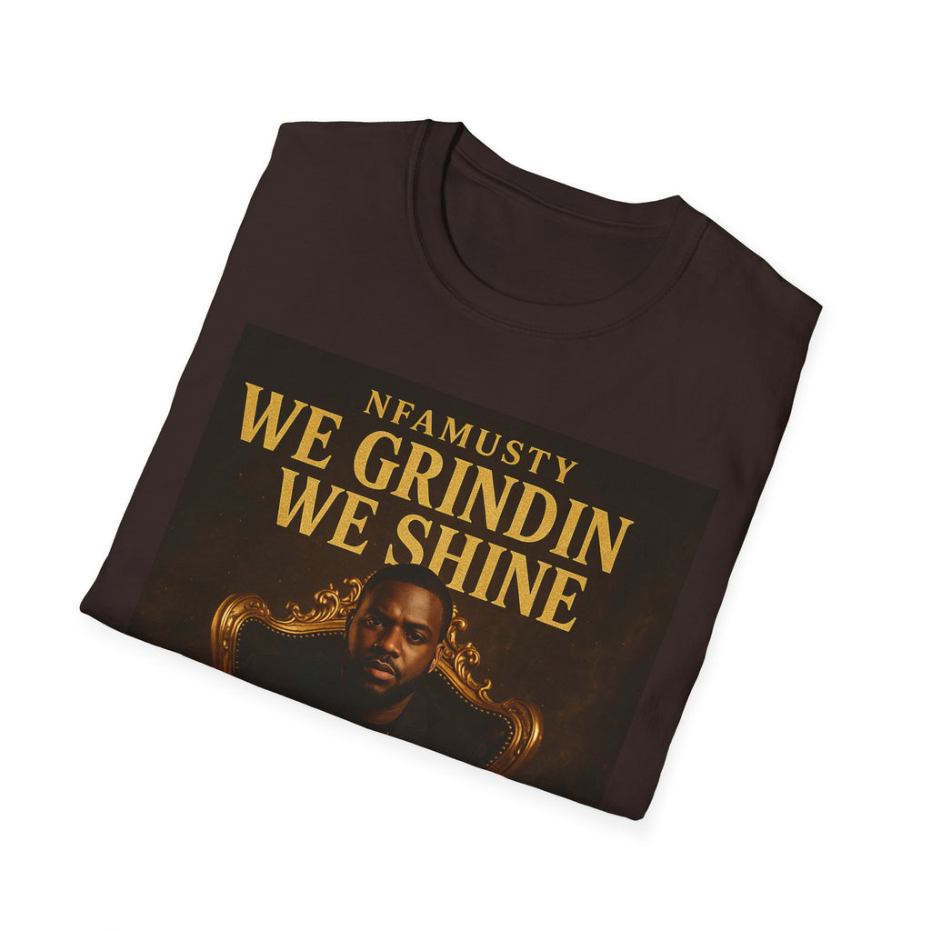 We Grindin We Shine T-Shirt — NFAMUSTY Rapper Streetwear Tee