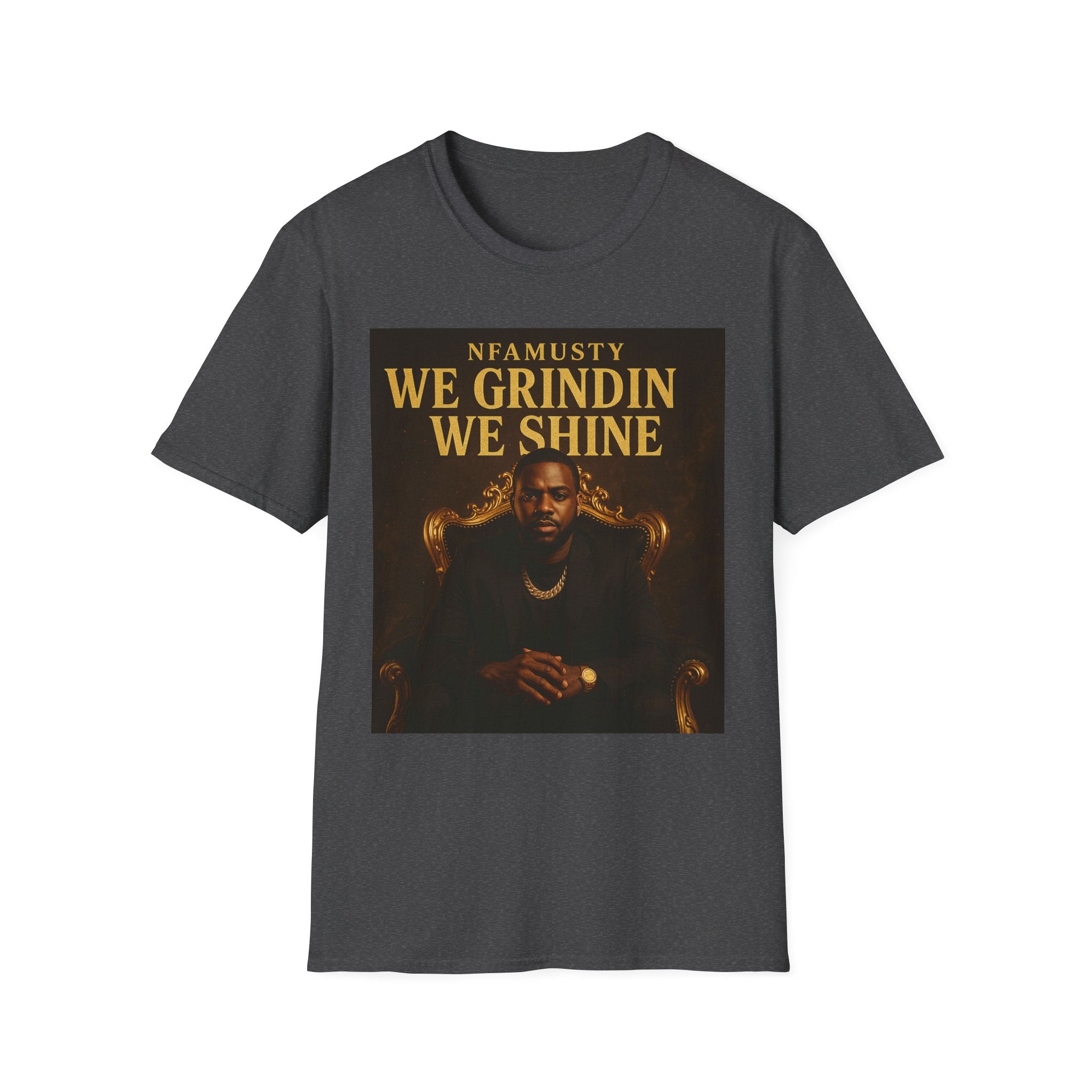 We Grindin We Shine T-Shirt — NFAMUSTY Rapper Streetwear Tee
