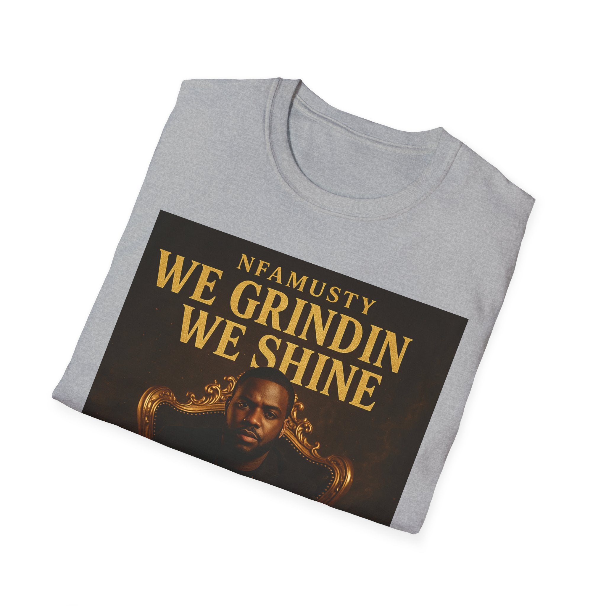 We Grindin We Shine T-Shirt — NFAMUSTY Rapper Streetwear Tee