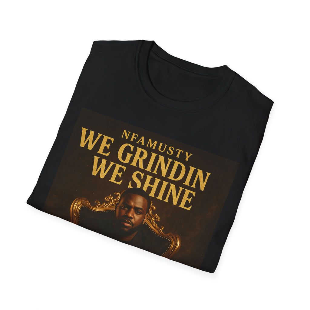 We Grindin We Shine T-Shirt — NFAMUSTY Rapper Streetwear Tee
