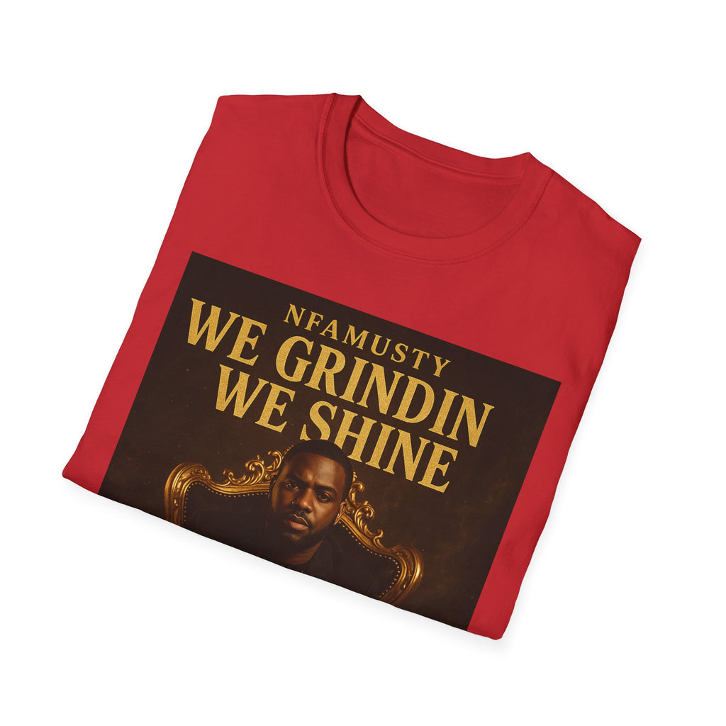 We Grindin We Shine T-Shirt — NFAMUSTY Rapper Streetwear Tee