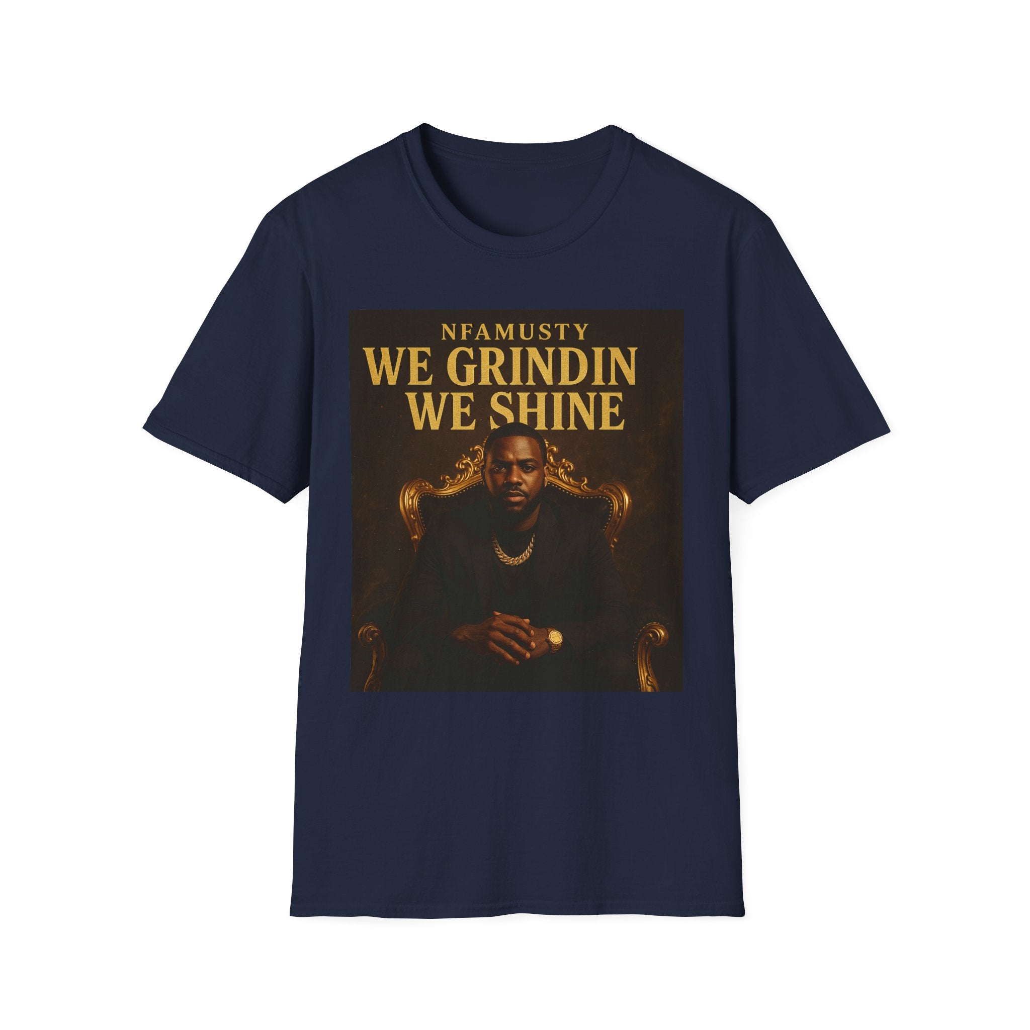 We Grindin We Shine T-Shirt — NFAMUSTY Rapper Streetwear Tee