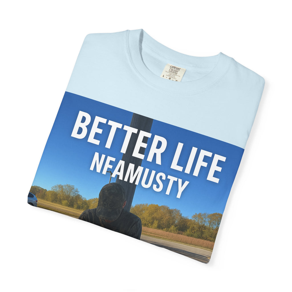 Better Life NFAMUSTY Graphic T-Shirt — Music Artist Tee