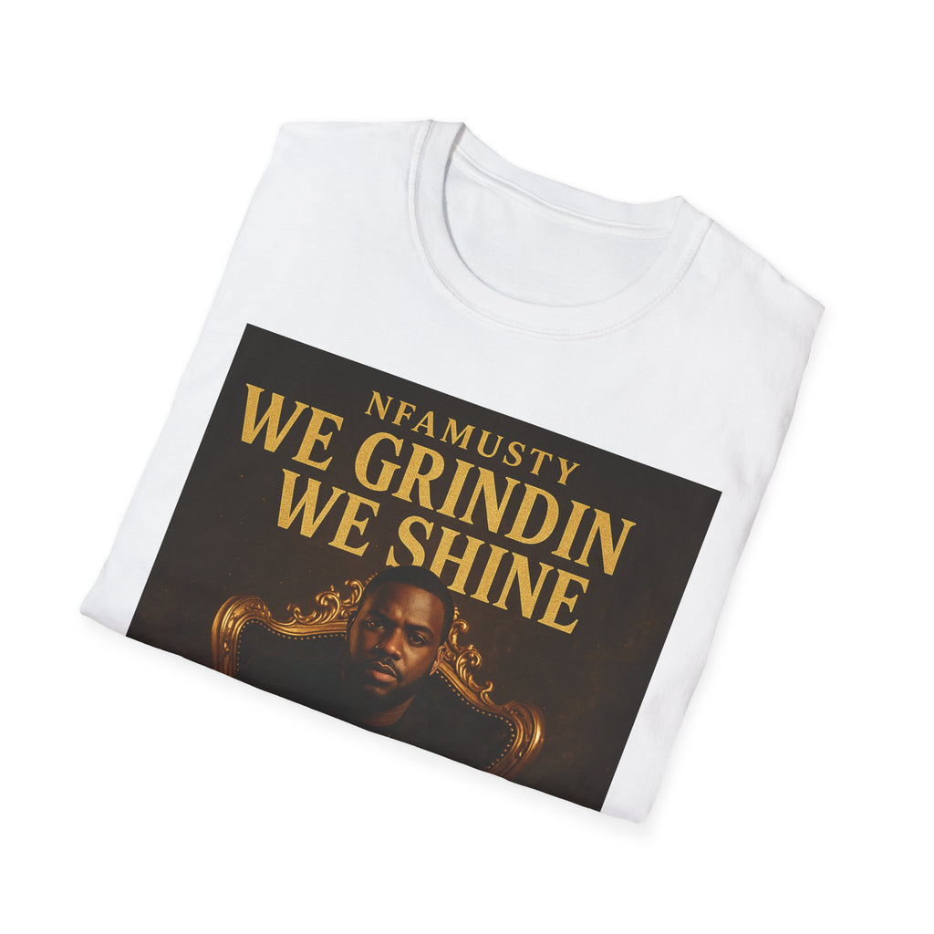 We Grindin We Shine T-Shirt — NFAMUSTY Rapper Streetwear Tee