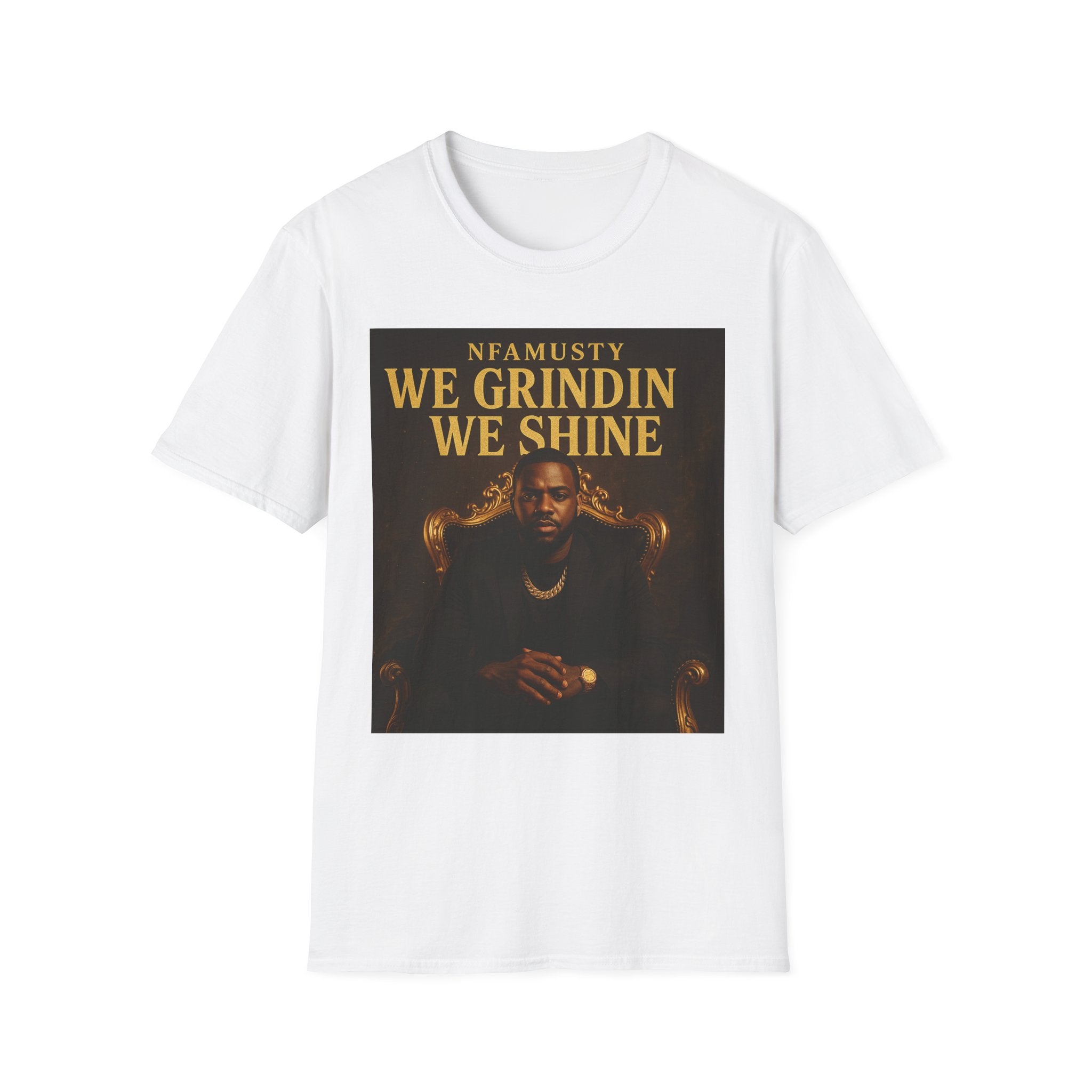 We Grindin We Shine T-Shirt — NFAMUSTY Rapper Streetwear Tee