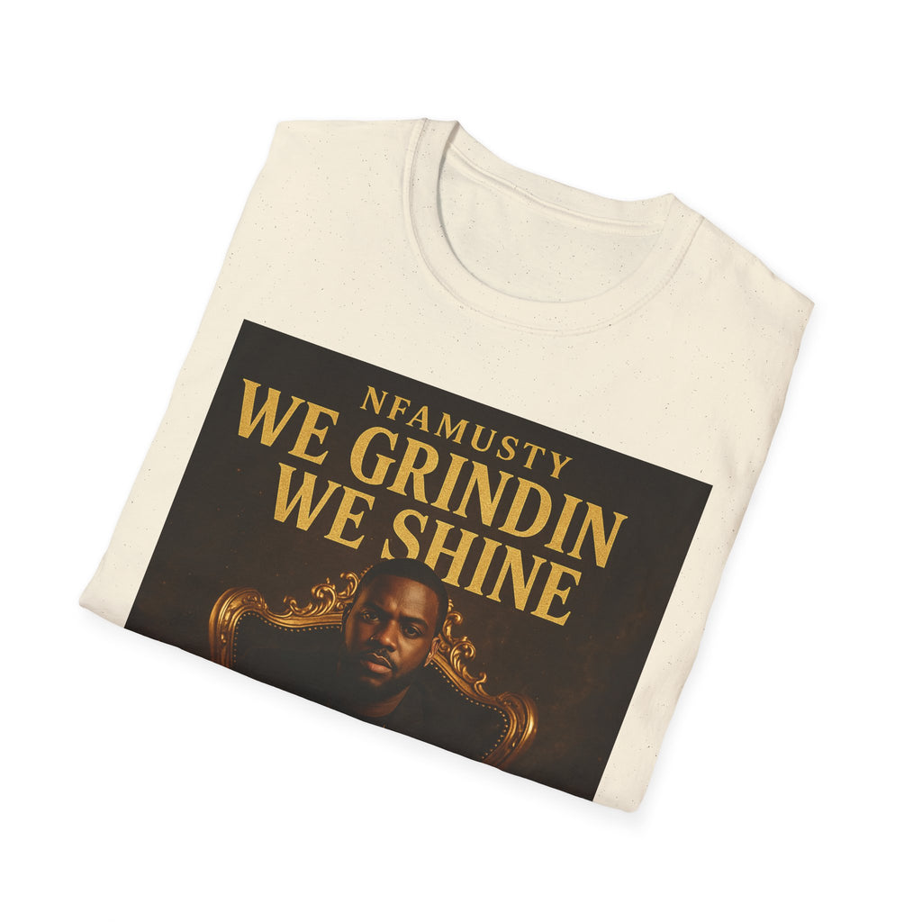 We Grindin We Shine T-Shirt — NFAMUSTY Rapper Streetwear Tee