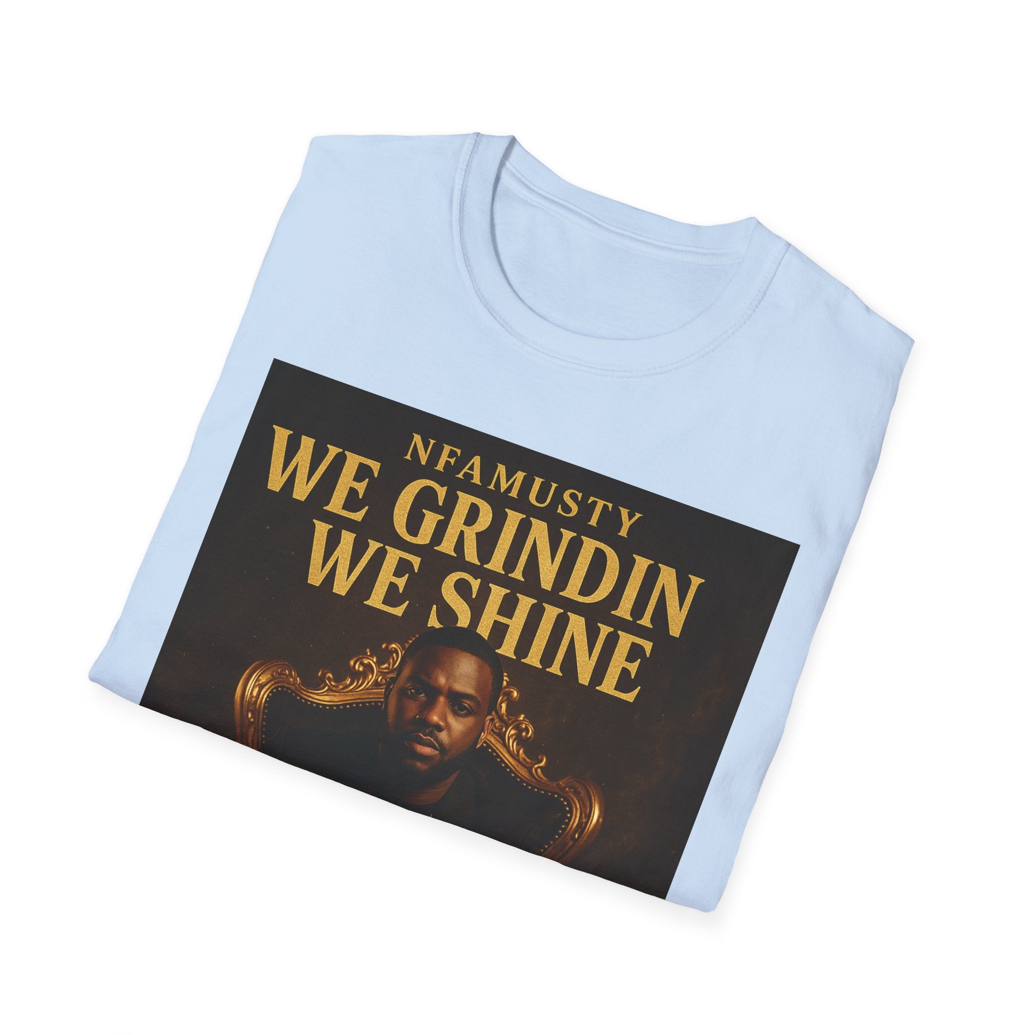 We Grindin We Shine T-Shirt — NFAMUSTY Rapper Streetwear Tee
