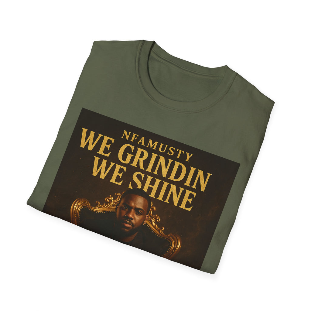 We Grindin We Shine T-Shirt — NFAMUSTY Rapper Streetwear Tee