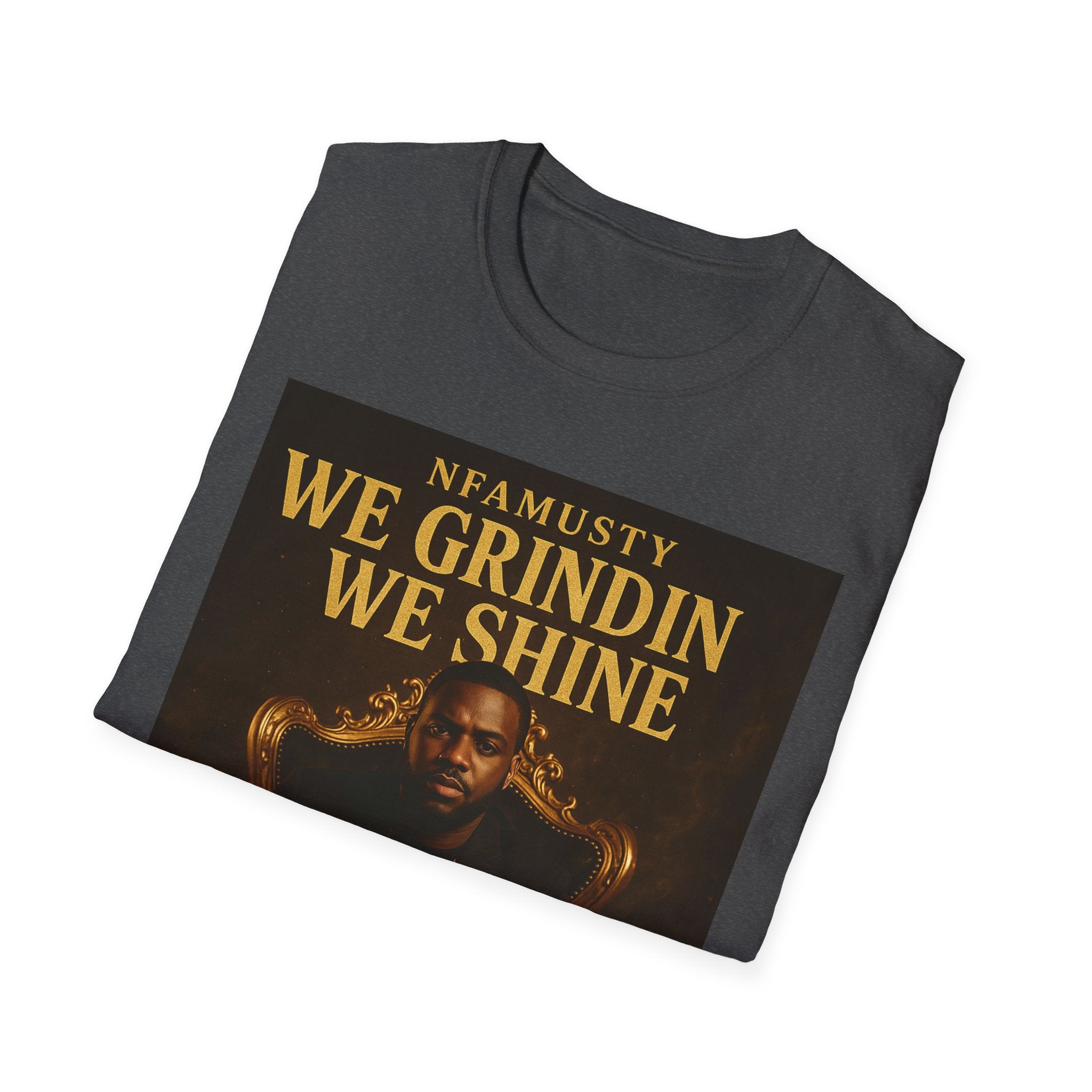 We Grindin We Shine T-Shirt — NFAMUSTY Rapper Streetwear Tee