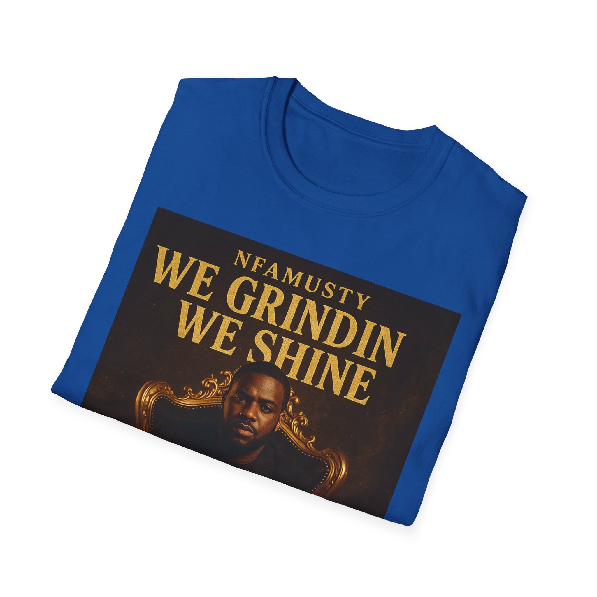 We Grindin We Shine T-Shirt — NFAMUSTY Rapper Streetwear Tee